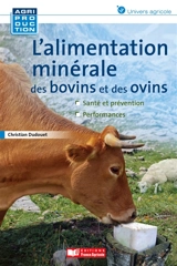 L'alimentation minérale des bovins et des ovins : santé et prévention, performances - Christian Dudouet