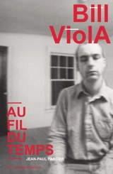 Bill Viola : au fil du temps - Jean-Paul Fargier