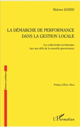 La démarche de performance dans la gestion locale : les collectivités territoriales face aux défis de la nouvelle gouvernance - Mahrez Zahed