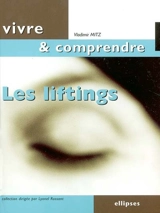Les liftings : manuel des techniques chirurgicales de rajeunissement de la face - Vladimir Mitz