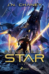 Renegade Star : Livre 1 - Chaney, J.N.