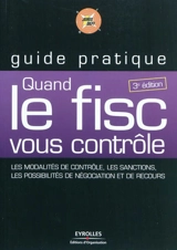 Quand le fisc vous contrôle : les modalités de contrôle, les sanctions, les possibilités de négociation et de recours - Juris Défi (France)