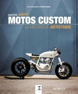 Motos custom : la mécanique artistique : photos inédites - Hubert Hainault