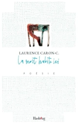 La mort habite ici - Caron-C, Laurence