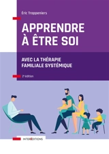 Apprendre à être soi avec la thérapie familiale systémique - Eric Trappeniers