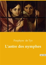 L'antre des nymphes - de Tyr, Porphyre
