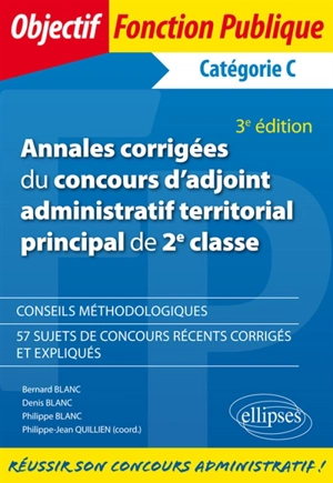 Annales corrigées du concours d'adjoint administratif territorial principal de 2e classe, catégorie C - Bernard Blanc