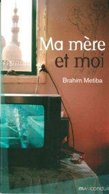 Ma mère et moi - Brahim Metiba
