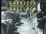 Provincia antiqua - Gabriele Basilico