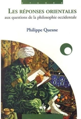 Les réponses orientales aux questions de la philosophie occidentale - Philippe Quesne