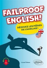 Failproof English! : déjouez les pièges de l'anglais ! - Lionel Dahan