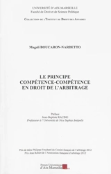 Le principe compétence-compétence en droit de l'arbitrage - Magali Boucaron-Nardetto