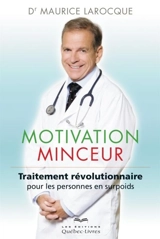 Motivation minceur : traitement révolutionnaire pour les personnes en surpoids - Maurice Larocque