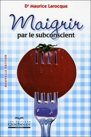 Maigrir par le subconscient - Maurice Larocque