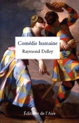 Comédie humaine - Raymond Delley