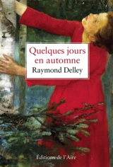 Quelques jours en automne - Raymond Delley