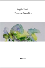 L'instant Noailles - Angèle Paoli
