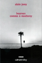 Heureux comme à Monterey - Alain Jomy