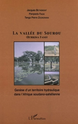 La vallée du Sourou (Burkina Faso) : genèse d'un territoire hydraulique dans l'Afrique soudano-sahélienne - Jacques Bethemont