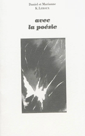 Avec la poésie - Daniel K. Leroux