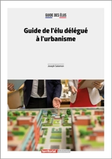 Guide de l'élu délégué à l'urbanisme - Joseph Salamon