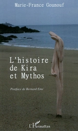 L'histoire de Kira et Mythos - Marie-France Gounouf