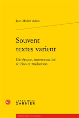 Souvent textes varient : génétique, intertextualité, édition et traduction - Jean-Michel Adam