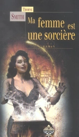 Ma femme est une sorcière - Thorne Smith