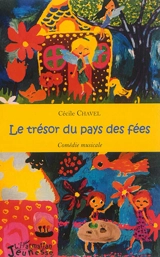Le trésor du pays des fées : comédie musicale - Cécile Chavel