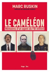 Le caméléon : mémoire d'un agent du FBI infiltré - Marc Ruskin