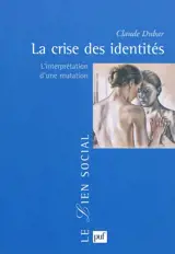 La crise des identités : l'interprétation d'une mutation - Claude Dubar