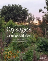 Paysages comestibles : les nouveaux jardins nourriciers - Evaine Merle