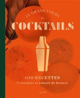 Le grand cours de cocktails : 400 recettes : techniques et astuces de barman - Liquid liquid (firme)