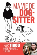 Ma vie de dog-sitter : chroniques hilarantes avec 2 chiens hors normes - Tibod