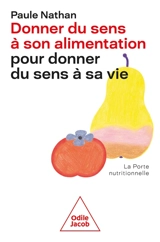 Donner du sens à son alimentation pour donner du sens à sa vie : la porte nutritionnelle - Paule Nathan