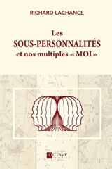 Les sous-personnalités et nos multiples «moi» - Richard Lachance
