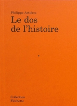Le dos de l'histoire - Philippe Artières