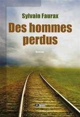 Des hommes perdus - Sylvain Faurax