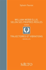 William Webb Ellis : selon ses propres règles. Trajectoires et vibrations - Sylvain Faurax