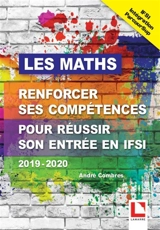 Les maths : renforcer ses compétences pour réussir son entrée en IFSI : 2019-2020 - André Combres