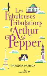 Les fabuleuses tribulations d'Arthur Pepper - Phaedra Patrick
