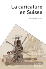 La caricature en Suisse - Philippe Kaenel