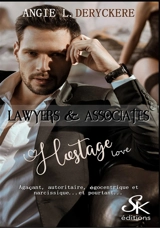 Lawyers & associates. Vol. 3. Hostage love - Angie L. Deryckère