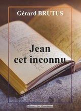 Jean, cet inconnu - Gérard Brutus