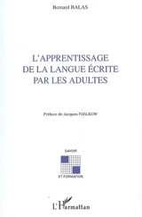 L'apprentissage de la langue écrite par les adultes - Bernard Balas