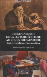 L'enseignement de la lecture-écriture au cours préparatoire : entre tradition et innovation - Eliane Fijalkow