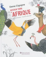 Dame Cigogne : mission terre d'Afrique - Vanessa Solignat