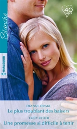 Le plus troublant des baisers. Une promesse si difficile à tenir - Dianne Drake