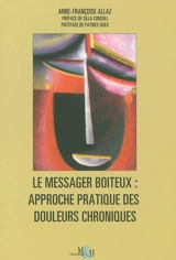 Le messager boiteux : approche pratique des douleurs chroniques rebelles - Anne-Françoise Allaz