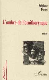 L'ombre de l'ornithorynque - Stéphane Dovert